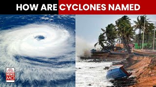 Cyclone Biparjoy: This Is How Cyclones Get Their Names