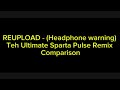 REUPLOAD - (Headphone warning) Teh Ultimate Sparta Pulse Remix Comparison