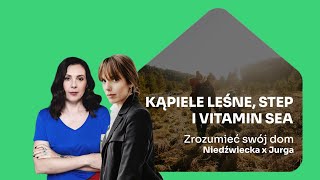 Jesteś istotą stepową. Kąpiele leśne i vitamin sea | Jurga x Niedźwiecka