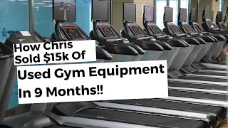 How Chris Sold $15k In Used Gym Equipment in 9 Months