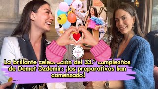 La brillante celebración del 33.°cumpleaños de Demet Ozdemir: ¡los preparativos han comenzado!