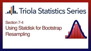 Statdisk Section 7-4: Using Statdisk for Bootstrap Resampling