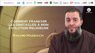 Comment franchir les obstacles à mon évolution religieuse - Rachid Haddach