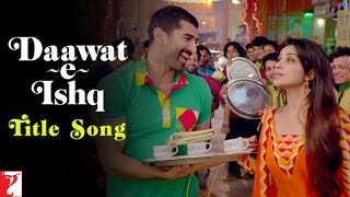 Daawat-e-Ishq | Title Song | Aditya Roy Kapur | Parineeti Chopra | Javed Ali | Sunidhi Chauhan