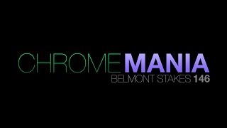 ChromeMania: Belmont Stakes 146