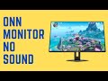 How To Get Sound On Onn Monitor No Sound [With 100% Guaranteed Fixes]