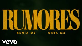 Kenia OS, Gera MX - Rumores (Letra / Lyrics)