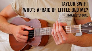 Taylor Swift - Who’s Afraid of Little Old Me? EASY Ukulele Tutorial With Chords