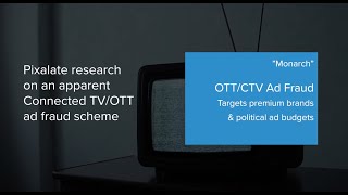 "Monarch": An apparent Connected TV/OTT ad fraud scheme