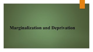 Marginalization and Deprivation