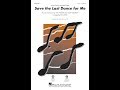 Save the Last Dance for Me (TTB Choir) - Arranged by Ed Lojeski