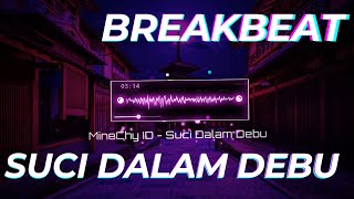 [ MineChy.ID ] DJ SUCI DALAM DEBU BREAKBEAT Full Bass 2024 🌟🌟🌟