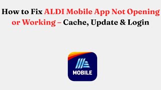 How To Fix Aldi Mobile App Not Opening Or Working Cache Update Login