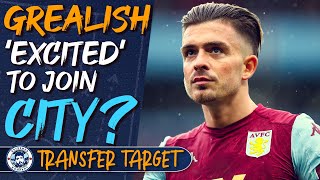 Jack Grealish 'Excited' by Man City move? | TRANSFER TARGET