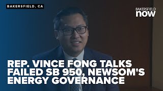 Rep. Vince Fong talks failed SB 950, Newsom's energy governance