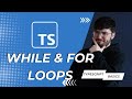 While & for Loops I TypeScript Basics #11