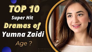 Top 10 Blockbuster Dramas of Yumna Zaidi | Yumna Zaidi Drama | Best Pakistani Dramas