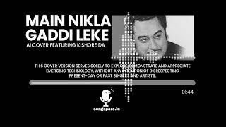 Main Nikla Gaddi Leke A Cover by Kishore Kumar (AI) | Gadar | Sunny Deol  Ameesha Patel Udit Narayan