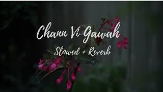 Chann Vi Gawah [SLOWED AND REVERBED] Punjabi Melody Madha | Navjit Buttar | #lofi #slowedandreverb