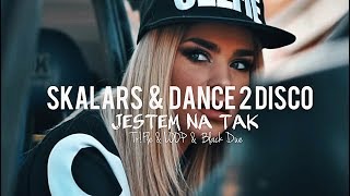 Skalars \u0026 Dance 2 Disco - Jestem Na Tak (Tr!Fle \u0026 LOOP \u0026 Black Due REMIX) #skalars #dance2disco