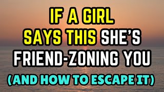 If a girl says THIS she’s friend-zoning you (And how to escape it)