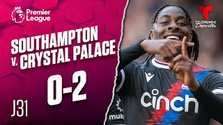 Highlights & Goals | Southampton v. Crystal Palace 0-2 | Premier League | Telemundo Deportes