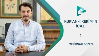 1- Kur'an Mucizesinin Tarihsel Süreci l Kur'an-ı Kerim'in İcazı l Melikşah Sezen