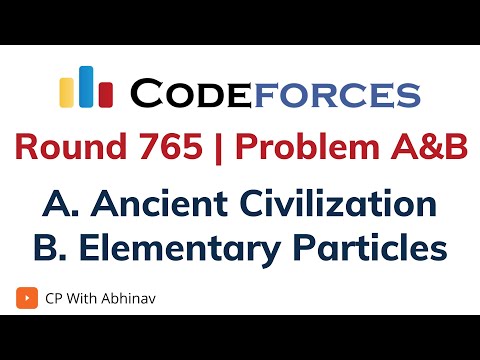 Problem A&B | Codeforces Round 765 | A. Ancient Civilization | B ...