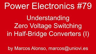 PE #79: Understanding Zero Voltage Switching in Half-Bridge Converters (Part I)