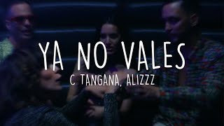 Alizzz, C. Tangana - Ya No Vales [Letra/Lyric]