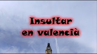 Curiositat valenciana - Capítulo 11 / Insults en valencià