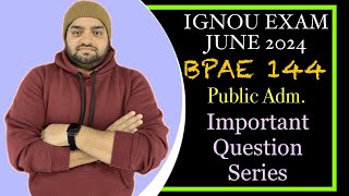 BPAE 144 || PUBLIC ADMINSTRATION || IGNOU JUNE 2024 || IMPORTANT QUESTIONS || #ignouwala