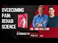 Stop Fearing Pain- with Dr. Tom Walters- Episode 444 Strength Coach Podcast