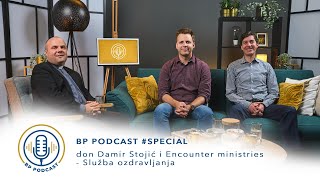 BP PODCAST #4 SPECIAL: don Damir Stojić i Encounter ministries - Služba ozdravljanja [S PRIJEVODOM]