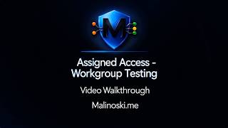 DEMO: Windows 11 Kiosk with Assigned Access XML - Workgroup Testing Walkthrough