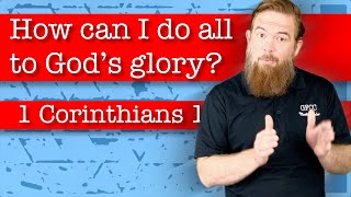 How can I do all to God’s glory? - 1 Corinthians 10:23-33