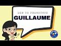 How to Pronounce the Name Guillaume (Say Guillame Correctly and Confidently)