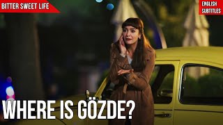 Where is Gözde? - Bitter Sweet Life (English Subtitles) | Hayat Bazen Tatlidir