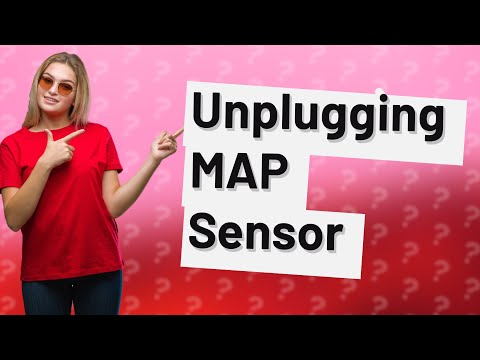 What happens if you unplug a map sensor?