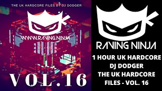 THE UK HARDCORE FILES VOL.16  - DJ DODGER WWW.RAVING.NINJA NEW HAPPY HARDCORE WITH TRACKLIST RAVE