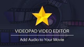 How to Add Audio to Your Movie | VideoPad Video Editing Tutorial