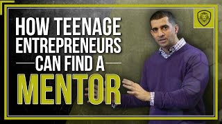 How Teenage Entrepreneurs Can Find a Mentor