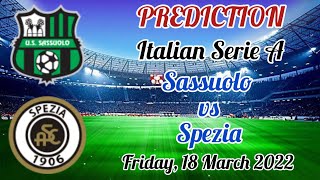 Sassuolo vs Spezia Prediction and Match Preview l Serie A Friday, 18 March 2022
