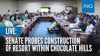 LIVE:  Senate probes construction of resort within Chocolate Hills