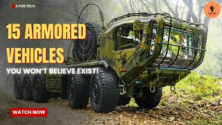 15 Coolest Armored Vehicles You Won’t Believe Exist!