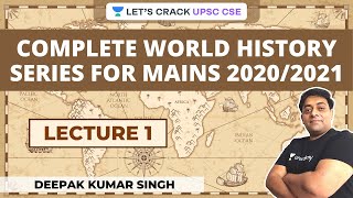 L1: Complete World History Series for Mains 2020/2021 | UPSC CSE/IAS | Deepak Kumar Singh