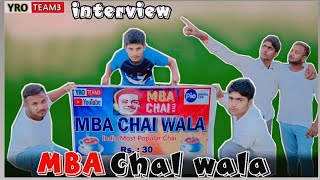 MBAI CHAI WALA || INTERVIEW PART 1 || YRO TEAM3 || YTM3