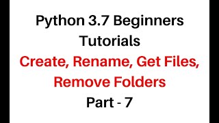 Python 3.7 Directory Folder Create, Rename, remove, Listing, Change