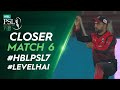 Closer | Lahore Qalandars vs Karachi Kings | Match 6 | HBL PSL 7 | ML2T