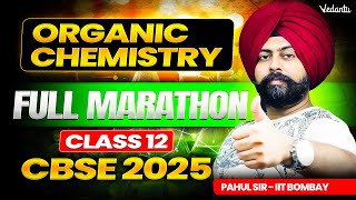 Organic Chemistry | Full Marathon | Class 12 | CBSE 2025 | Pahul Sir